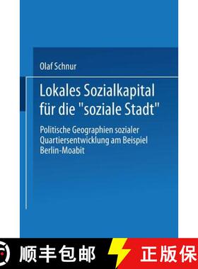 【3-4周达】Lokales Sozialkapital für die soziale Stadt : Politische Geographien sozialer Quartiers... [9783810038463]