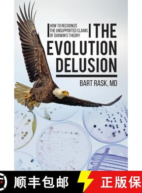 【3-4周达】The Evolution Delusion: How to Recognize the Unsupported Claims of Darwin's Theory [9781627343350]