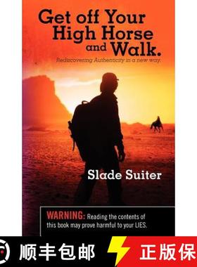【3-4周达】Get off Your High Horse and Walk.: Rediscovering Authenticity in a new way. [9780615510262]