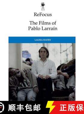 【3-4周达】Refocus: The Films of Pablo Larraín [9781474448291]