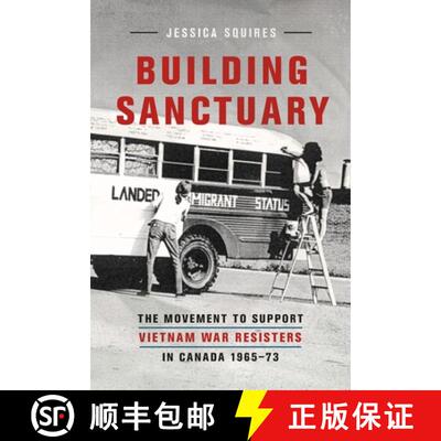 【3-4周达】Building Sanctuary: The Movement to Support Vietnam War Resisters in Canada, 1965-73 [9780774825252]