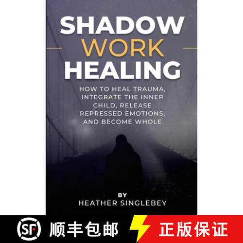 【3-4周达】Shadow Work Healing: How to Heal Trauma, Integrate the Inner Child, Release Repressed Emot... [9781105742750]