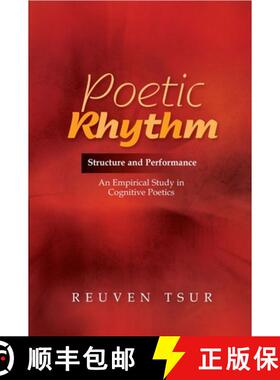 【3-4周达】Poetic Rhythm: Structure and Performance - An Empirical Study in Cognitive Poetics (Revise... [9781845195243]