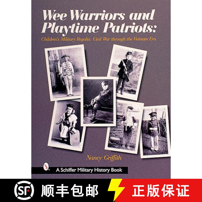 【4周达】Wee Warriors and Playtime Patriots: Children's Military Regalia: Civil War Era through the V... [9780764311819]