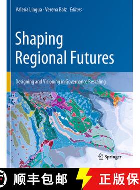 【3-4周达】Shaping Regional Futures: Designing and Visioning in Governance Rescaling [9783030235758]