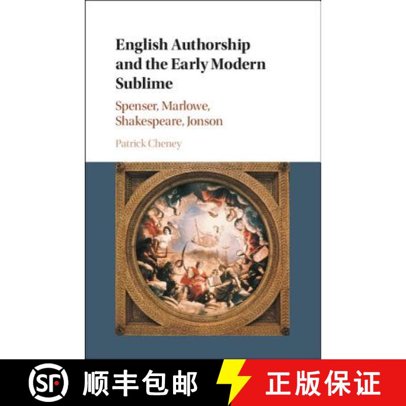 【3-4周达】English Authorship and the Early Modern Sublime: Spenser, Marlowe, Shakespeare, Jonson [9781107049628]