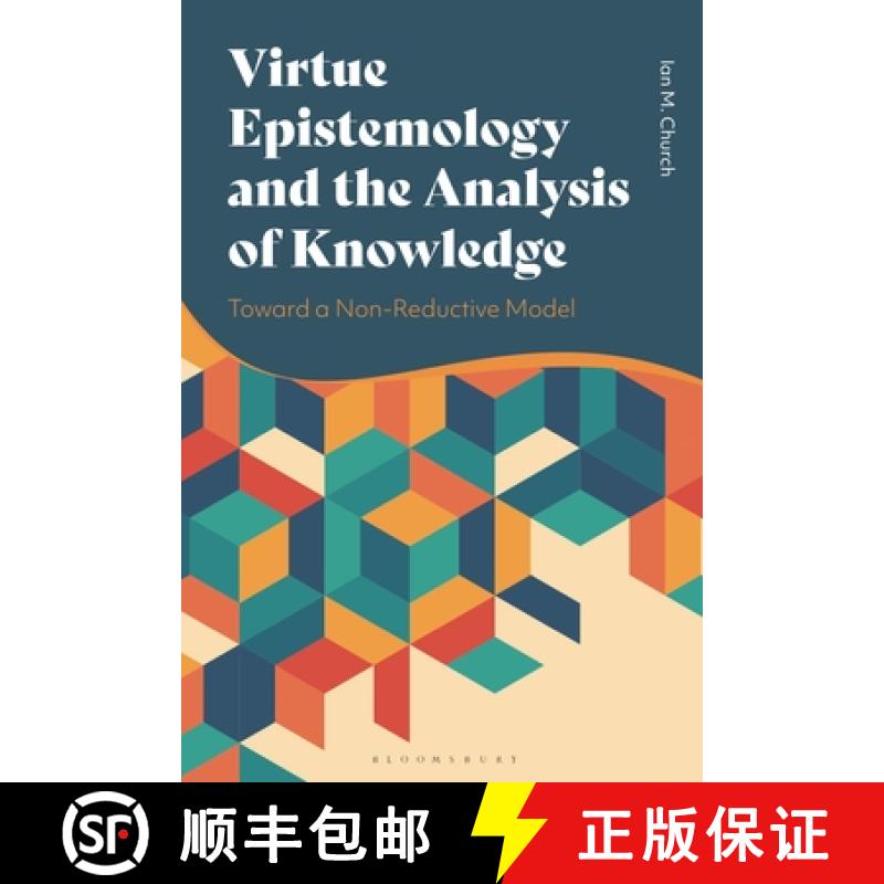 【3-4周达】Virtue Epistemology and the Analysis of Knowledge: The Possibility of a Non-Reductive Model [9781350258389]