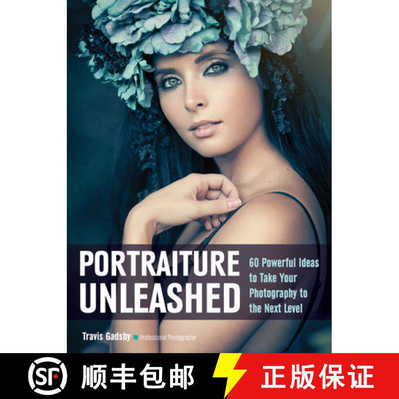 【3-4周达】Portraiture Unleashed: 60 Powerful Design Ideas for Knockout Images [9781608959419]