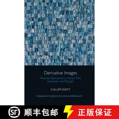 【3-4周达】Derivative Images: Financial Derivatives in French Film, Literature and Thought [9781474486460]