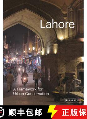 Lahore: The Historic City: A Framework for Urban Conservation [9783791358567]
