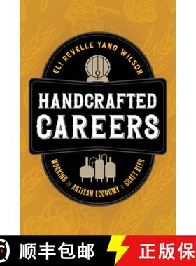 预订 Handcrafted Careers: Working the Artisan Economy of Craft Beer [9780520401556]