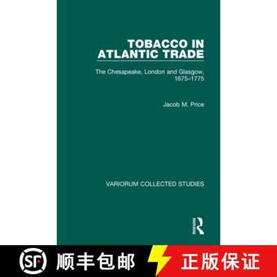 【3-4周达】精装 Tobacco in Atlantic Trade: The Chesapeake, London and Glasgow, 1675-1775 [9780860785484]