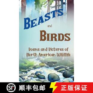 【3-4周达】Beasts and Birds - Poems and Pictures of North American Wildlife [9780995006584]