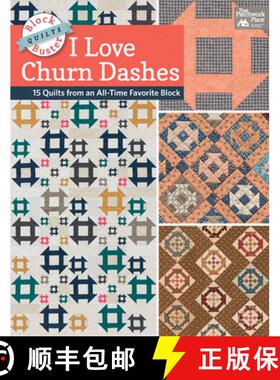 【3-4周达】Block-Buster Quilts - I Love Churn Dashes: 15 Quilts from an All-Time Favorite Block [9781604688054]
