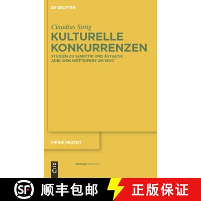 【3-4周达】精装 Kulturelle Konkurrenzen – Studien zu Semiotik und Ästhetik adeligen Wetteifers um 1600 [9783110233698]