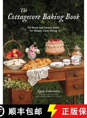 【3-4周达】The Cottagecore Baking Book: 60 Sweet and Savory Bakes for Simple, Cozy Living [9781645678656]
