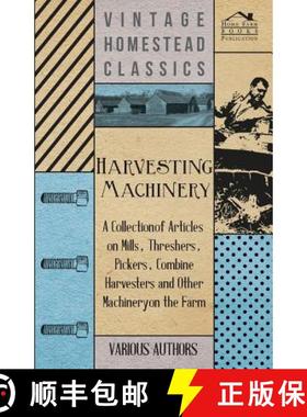 【3-4周达】Harvesting Machinery - A Collection of Articles on Mills, Threshers, Pickers, Combine Harv... [9781446536186]