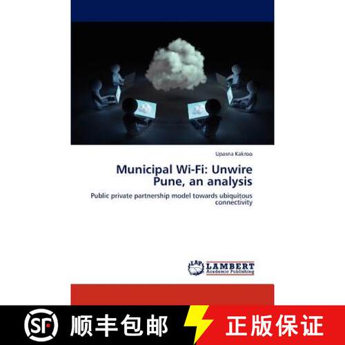 预订 Municipal Wi-Fi: Unwire Pune, an Analysis [9783659277955]