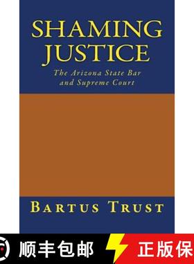 预订 Shaming Justice: The Arizona State Bar and Supreme Court [9780692478189]