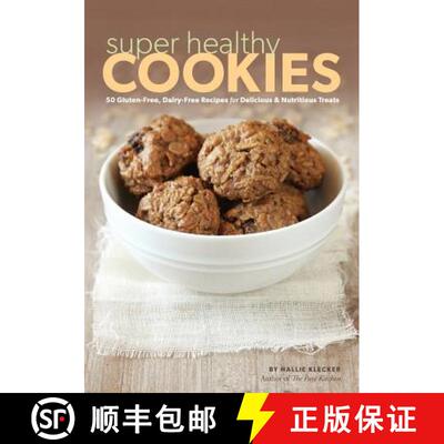 【3-4周达】Super Healthy Cookies: 50 Gluten-Free, Dairy-Free Recipes for Delicious & Nutritious Treats [9780985888503]
