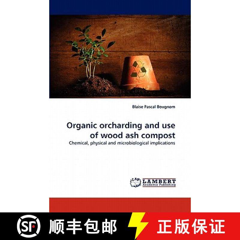 预订 Organic orcharding and use of wood ash compost [9783843392983]