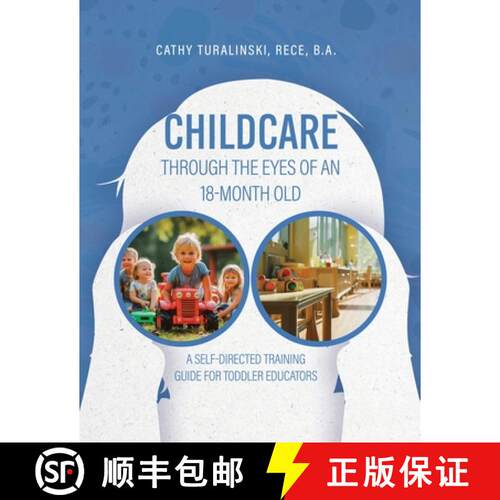 【3-4周达】Childcare Through the Eyes of an 18-Month Old: A Self-Directed Training Guide for Toddler ... [9781779621399]