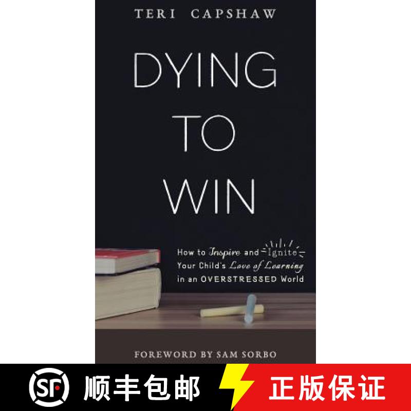 【2-3周达】Dying to Win: How to Inspire and Ignite Your Child's Love of Learning in an Overstressed W... [9781640851535]