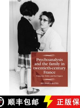 【3-4周达】Psychoanalysis and the family in twentieth-century France : Françoise Dolto and her legacy [9781526159625]