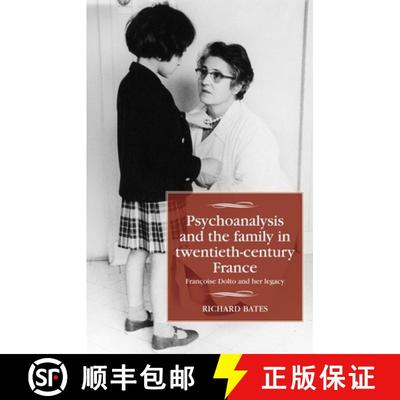 【3-4周达】Psychoanalysis and the family in twentieth-century France : Françoise Dolto and her legacy [9781526159625]