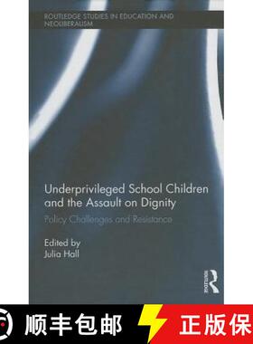 【3-4周达】Underprivileged School Children and the Assault on Dignity : Policy Challenges and Resistance [9780415869782]