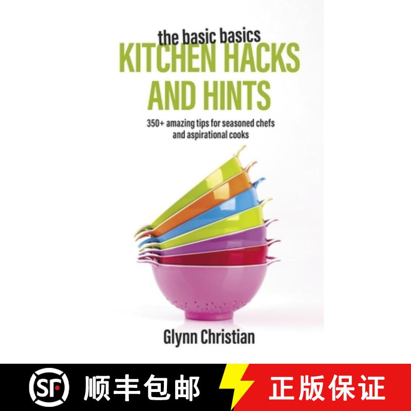 【2-3周达】The Basic Basics Kitchen Hacks and Hints: 350+ Amazing Tips for Seasoned Chefs and Aspirat... [9781911667100]
