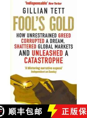 【3-4周达】Fool's Gold: How Unrestrained Greed Corrupted a Dream, Shattered Global Markets and Unleas... [9780349121895]