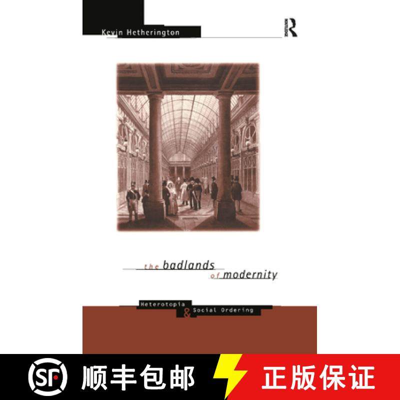 【3-4周达】The Badlands of Modernity : Heterotopia and Social Ordering [9780415114691]