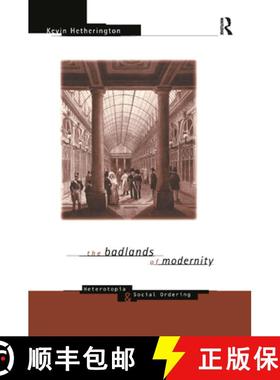 【3-4周达】The Badlands of Modernity : Heterotopia and Social Ordering [9780415114691]