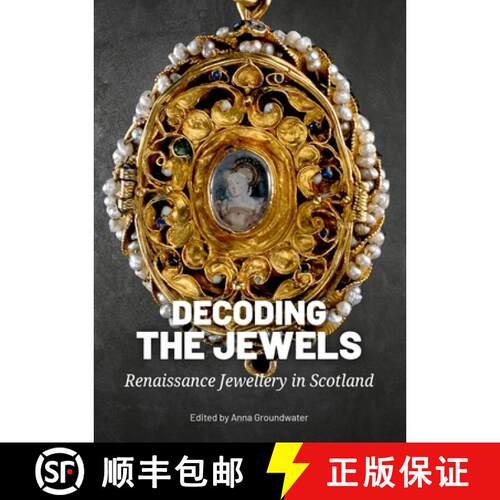 【3-4周达】精装 Decoding the Jewels: Renaissance Jewellery in Scotland [9789464262582]