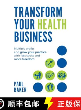 预订 Transform Your Health Business: Multiply Profits and Grow Your Practice with Less Stress and Mor... [9781781333853]