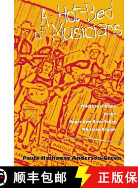 【3-4周达】A Hot-Bed of Musicians: Traditional Music in the Upper New River Valley-Whitetop Region [9781572331815]