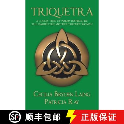 预订 Triquetra: A Collection of Poems Inspired By:  the Maiden the Mother the Wise Woman [9781982236922]