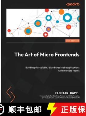 预订 The Art of Micro Frontends - Second Edition: Build highly scalable, distributed web applications... [9781835460351]