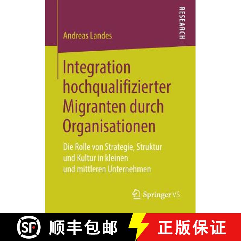 【3-4周达】Integration hochqualifizierter Migranten durch Organisationen : Die Rolle von Strategie, S... [9783658227760]