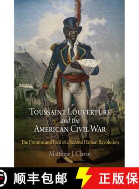 【3-4周达】Toussaint Louverture and the American Civil War: The Promise and Peril of a Second Haitian... [9780812221848]