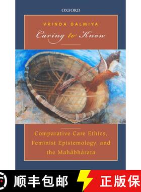 预订 Caring to Know: Comparative Care Ethics, Feminist Epistemology, and the Mahābhārata [9780199464760]