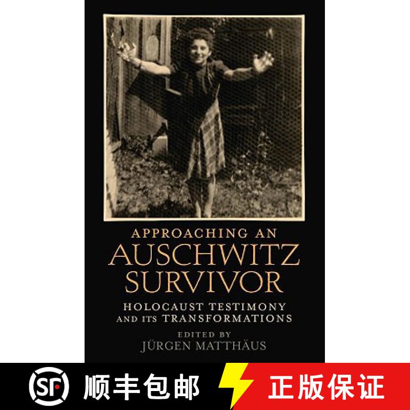 【2-3周达】Approaching an Auschwitz Survivor: Holocaust Testimony and Its Transformations [9780195389159]