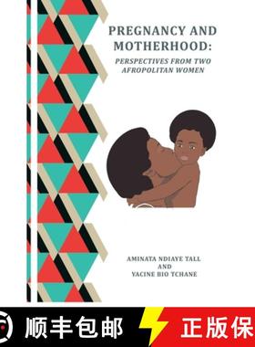 预订 PREGNANCY and MOTHERHOOD: Perspectives from Two Afropolitan Women [9789998290181]