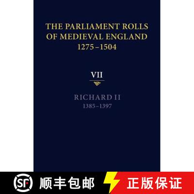 【3-4周达】The Parliament Rolls of Medieval England, 1275-1504: VII: Richard II. 1385-1397 - Richard ... [9781843837695]
