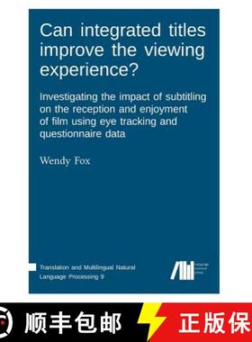 预订 Can integrated titles improve the viewing experience? Investigating the impact of subtitling on ... [9783961100668]