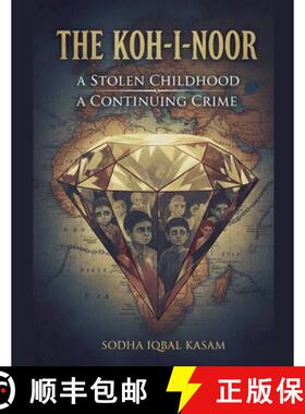 【3-4周达】The Koh-i-Noor A Stolen Childhood A Continuing Crime [9798233765711]