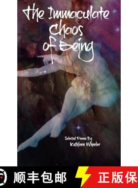 预订 The Immaculate Chaos of Being: Selected Poems [9780615912660]