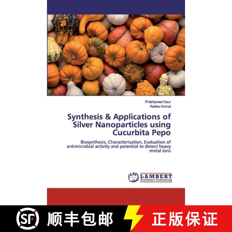 预订 Synthesis & Applications of Silver Nanoparticles using Cucurbita Pepo [9786139446193]
