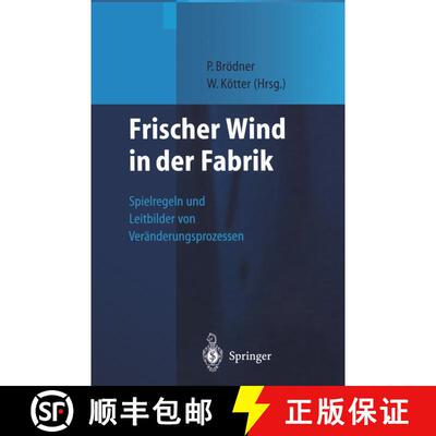 【3-4周达】Frischer Wind in der Fabrik : Spielregeln und Leitbilder von Veränderungsprozessen [9783642635915]